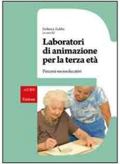 LABORATORI DI ANIMAZIONE PER LA TERZA ETA'. PERCORSI SOCIO-EDUCATIVI