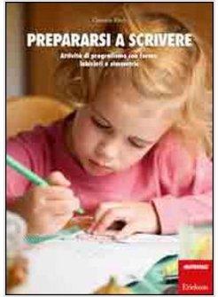 PREPARARSI A SCRIVERE. ATTIVITA' DI PREGRAFISMO CON FORME, LABIRINTI E SIMMETRIE