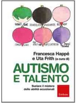 AUTISMO E TALENTO. SVELARE IL MISTERO DELLE ABILITA' ECCEZIONALI