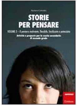 STORIE PER PENSARE. VOL. 3: IL PENSIERO MOTIVANTE, FLESSIBILE, FOCALIZZATO E