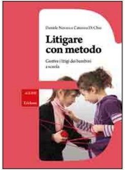 LITIGARE CON METODO. GESTIRE I LITIGI DEI BAMBINI A SCUOLA