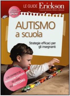 AUTISMO A SCUOLA. STATEGIE EFFICACI PER GLI INSEGNANTI
