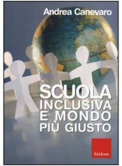 SCUOLA INCLUSIVA E MONDO PIU' GIUSTO. CON DVD-ROM