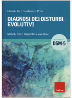 DIAGNOSI DEI DISTURBI EVOLUTIVI. MODELLI, CRITERI DIAGNOSTICI E CASI CLINICI