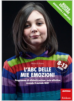 ABC DELLE MIE EMOZIONI. 8-13 ANNI. PROGRAMMA DI ALFABETIZZAZIONE SOCIO-AFFETTIVA