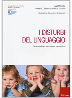 DISTURBI DEL LINGUAGGIO. CARATTERISTICHE, VALUTAZIONE, TRATTAMENTO (I)