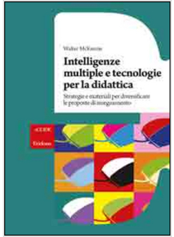 INTELLIGENZE MULTIPLE E TECNOLOGIE PER LA DIDATTICA. STRATEGIE E MATERIALI PER D