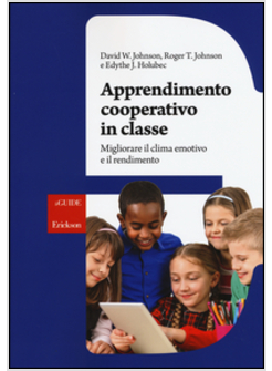 APPRENDIMENTO COOPERATIVO IN CLASSE MIGLIORARE IL CLIMA EMOTIVO E IL RENDIMENTO