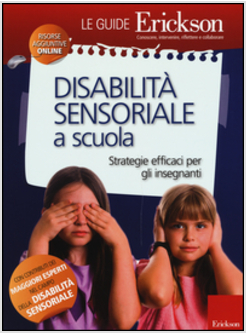 DISABILITA' SENSORIALE A SCUOLA. STRATEGIE EFFICACI PER GLI INSEGNANTI. CON AGGI