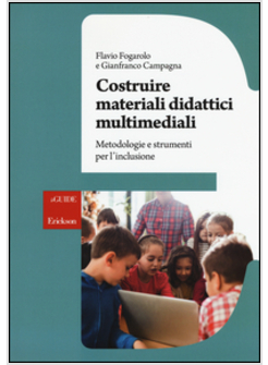 COSTRUIRE MATERIALI DIDATTICI MULTIMEDIALI. METODOLOGIE E STRUMENTI PER L'INCLUS