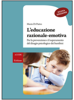 EDUCAZIONE RAZIONALE-EMOTIVA. PER LA PREVENZIONE E IL SUPERAMENTO DEL DISAGIO PS