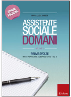 ASSISTENTE SOCIALE DOMANI. PROVE SVOLTE. ESAME DI STATO. SEZIONE B. VOL 2