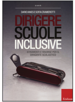 DIRIGERE SCUOLE INCLUSIVE. STRUMENTI E RISORSE PER IL DIRIGENTE SCOLASTICO