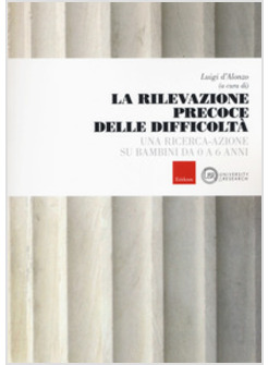 RIVELAZIONE PRECOCE DELLE DIFFICOLTA'. UNA RICERCA-AZIONE SU BAMBINI DA 0 A 6 AN