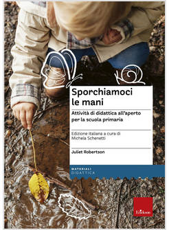 SPORCHIAMOCI LE MANI. ATTIVITA' DI DIDATTICA ALL'APERTO PER LA SCUOLA PRIMARIA. 