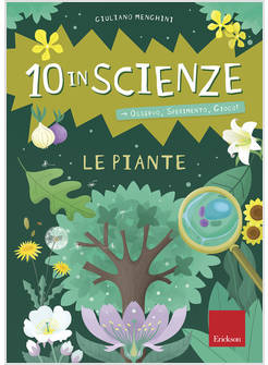 PIANTE. 10 IN SCIENZE. OSSERVO, SPERIMENTO, GIOCO! CON ALTRO MATERIALE CARTOGRAF