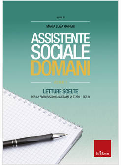 ASSISTENTE SOCIALE DOMANI. VOL. 1: LETTURE SCELTE PER L'ESAME DI STATO-SEZIONE B