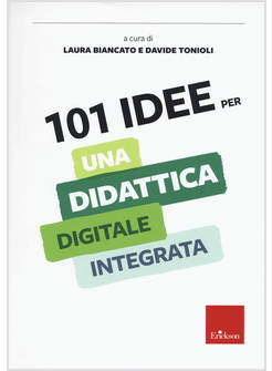 101 IDEE PER UNA DIDATTICA DIGITALE INTEGRATA