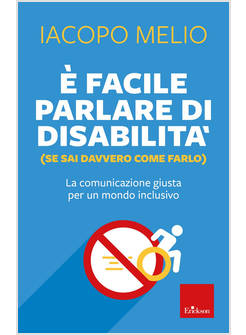 E FACILE PARLARE DI DISABILITA' (SE SAI DAVVERO COME FARLO)