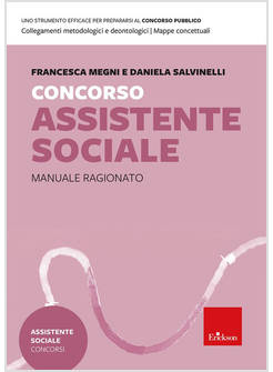 CONCORSO ASSISTENTE SOCIALE. MANUALE RAGIONATO PER LA PREPARAZIONE