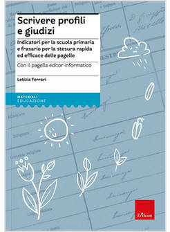 SCRIVERE PROFILI E GIUDIZI. INDICATORI PER LA SCUOLA PRIMARIA E FRASARIO PER LA 