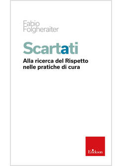 SCARTATI. ALLA RICERCA DEL RISPETTO NELLE PRATICHE DI CURA