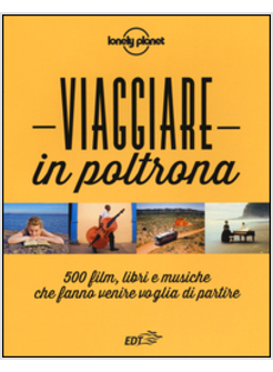 VIAGGIARE IN POLTRONA. 500 FILM, LIBRI E MUSICHE