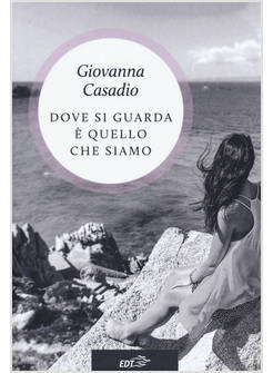 DOVE SI GUARDA E QUELLO CHE SIAMO