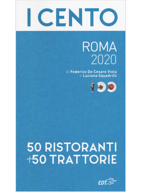 CENTO DI ROMA 2020. 50 RISTORANTI + 50 TRATTORIE (I)