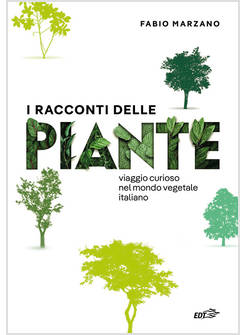 I RACCONTI DELLE PIANTE VIAGGIO CURIOSO NEL MONDO VEGETALE ITALIANO