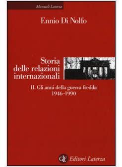STORIA DELLE RELAZIONI INTERNAZIONALI. VOL. 2: GLI ANNI DELLA GUERRA FREDDA 1946