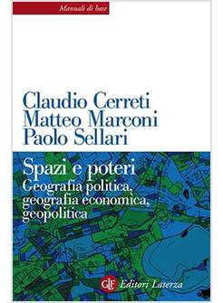 SPAZI E POTERI. GEOGRAFIA POLITICA, GEOGRAFIA ECONOMICA, GEOPOLITICA