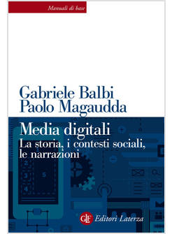 MEDIA DIGITALI. LA STORIA, I CONTESTI SOCIALI, LE NARRAZIONI