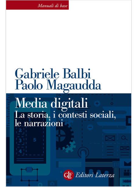 MEDIA DIGITALI. LA STORIA, I CONTESTI SOCIALI, LE NARRAZIONI