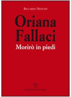 ORIANA FALLACI MORIRO' IN PIEDI