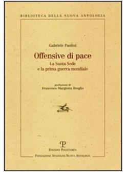 OFFENSIVE DI PACE LA SANTA SEDE E LA PRIMA GUERRA MONDIALE