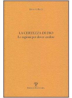 CERTEZZA DI DIO LE RAGIONI PER DOVER CREDERE (LA)