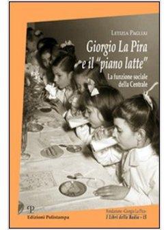 GIORGIO LA PIRA E IL PIANO LATTE LA FUNZIONE SOCIALE DELLA CENTRALE