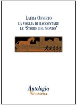 ANTOLOGIA VIEUSSEUX (2012) VOL. 53-54. LAURA ORVIETO: LA VOGLIA DI RACCONTARE LE