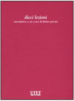 DIECI LEZIONI INTRODUTTIVE AL CORSO DI DIRITTO PRIVATO