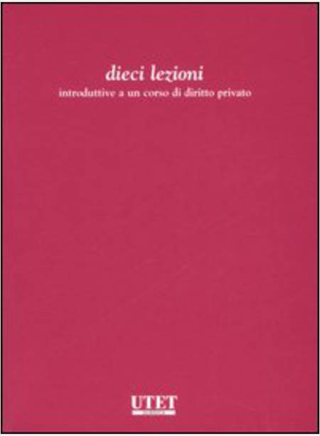 DIECI LEZIONI INTRODUTTIVE AL CORSO DI DIRITTO PRIVATO