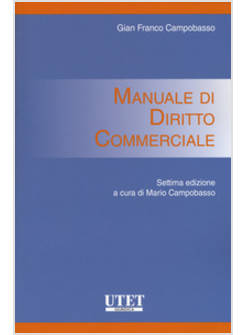MANUALE DI DIRITTO COMMERCIALE (CAMPOBASSINO) SETTIMA EDIZIONE