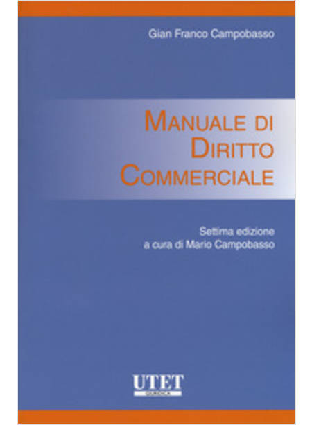 MANUALE DI DIRITTO COMMERCIALE (CAMPOBASSINO) SETTIMA EDIZIONE