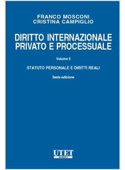 DIRITTO INTERNAZIONALE PRIVATO E PROCESSUALE. VOL. 1: PARTE GENERALE E OBBLIGAZ