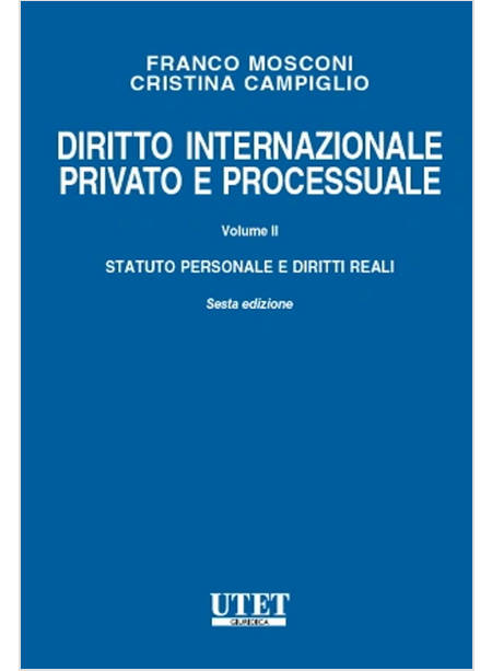 DIRITTO INTERNAZIONALE PRIVATO E PROCESSUALE. VOL. 1: PARTE GENERALE E OBBLIGAZ