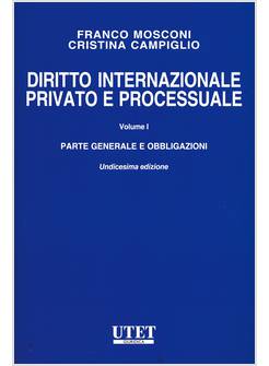DIRITTO INTERNAZIONALE PRIVATO E PROCESSUALE VOL.1 PARTE GENERALE E OBBLIGAZIONI