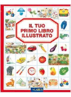 TUO PRIMO LIBRO ILLUSTRATO (IL)