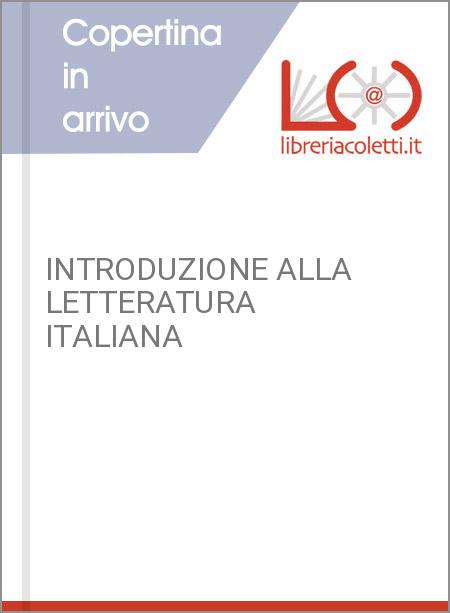 INTRODUZIONE ALLA LETTERATURA ITALIANA