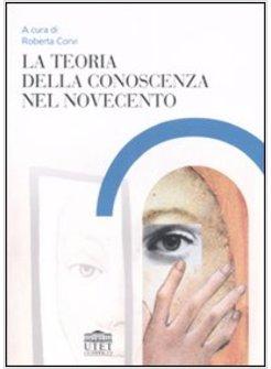 TEORIA DELLA CONOSCENZA DEL NOVECENTO (LA)