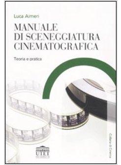 MANUALE DI SCENEGGIATURA CINEMATOGRAFICA TEORIA E PRATICA